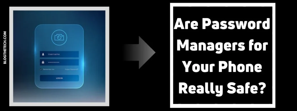 Are Password Managers for Your Phone Really Safe?