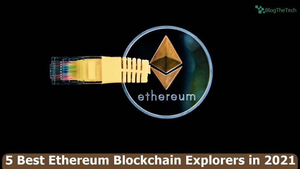 5 Best Ethereum Blockchain Explorers in 2021