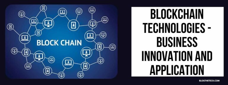 Blockchain Technologies – Business Innovation and Application
