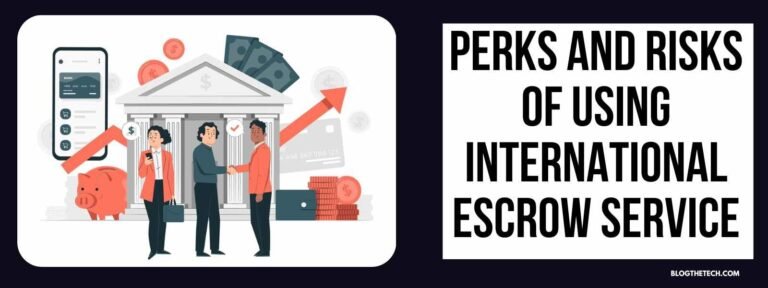 Perks and Risks of Using International Escrow Service