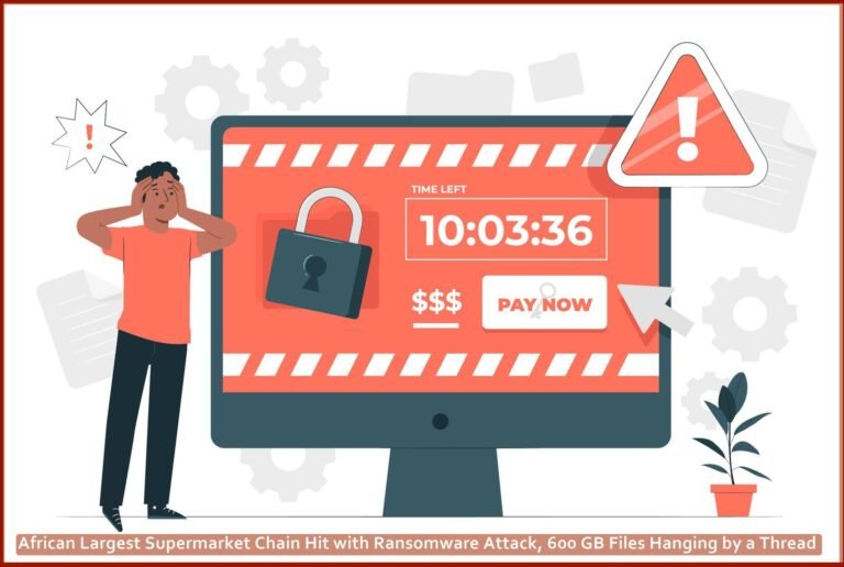 African Largest Supermarket Chain Hit with Ransomware Attack, 600 GB Files Hanging by a Thread