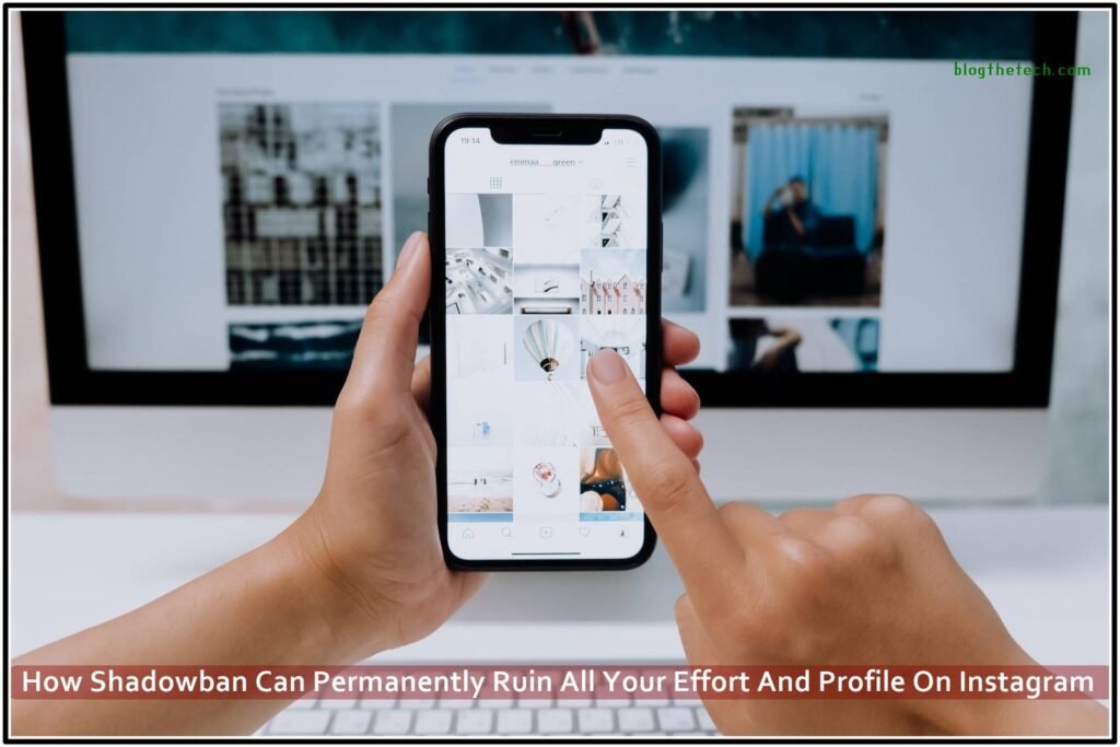 How Shadowban Can Permanently Ruin All Your Effort And Profile On Instagram