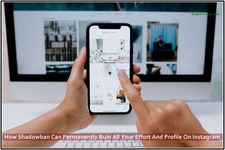 How Shadowban Can Permanently Ruin All Your Effort And Profile On Instagram