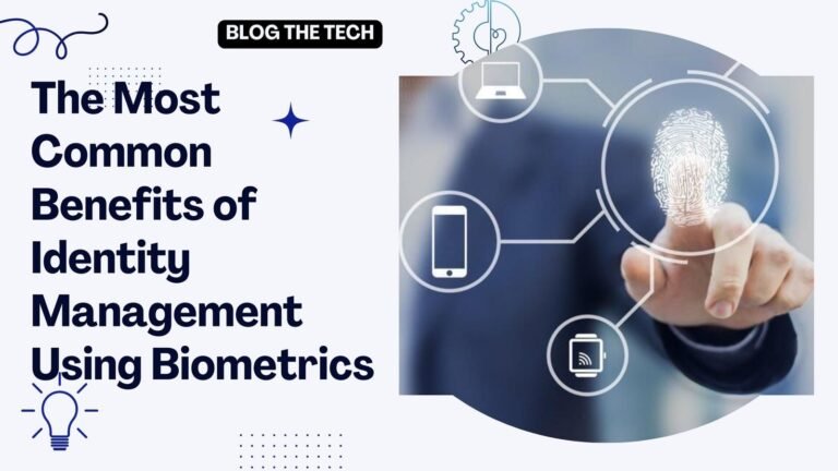 The Most Common Benefits of Identity Management Using Biometrics