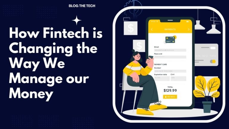 How Fintech is Changing the Way We Manage our Money