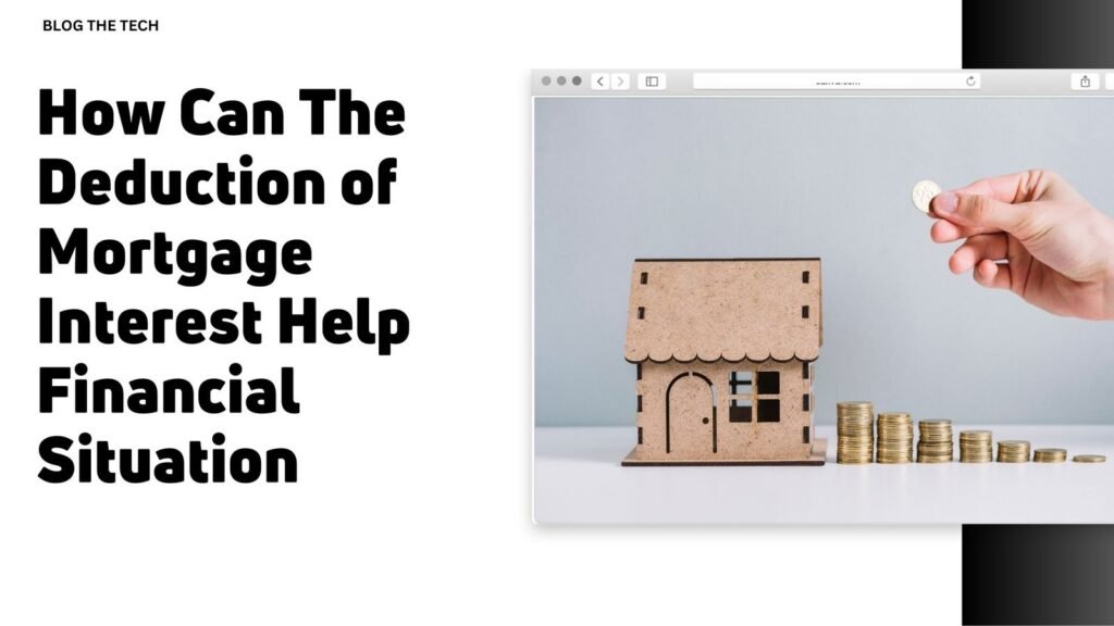 How Can The Deduction of Mortgage Interest Help Financial Situation