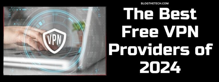 The Best Free VPN Providers of 2024