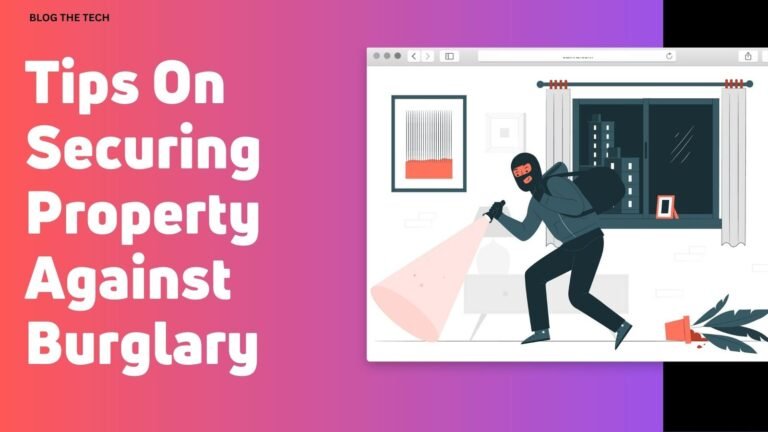 Tips On Securing Property Against Burglary