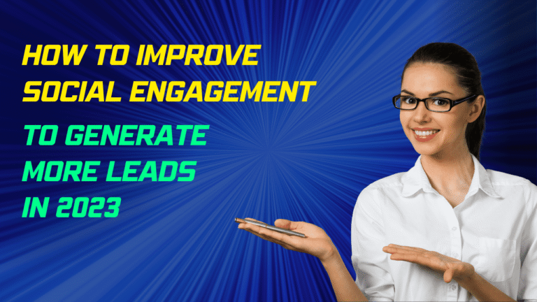 How To Improve Social Engagement To Generate More Leads in 2023?