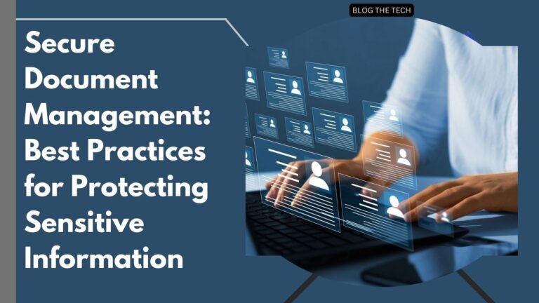 Secure Document Management: Best Practices for Protecting Sensitive Information