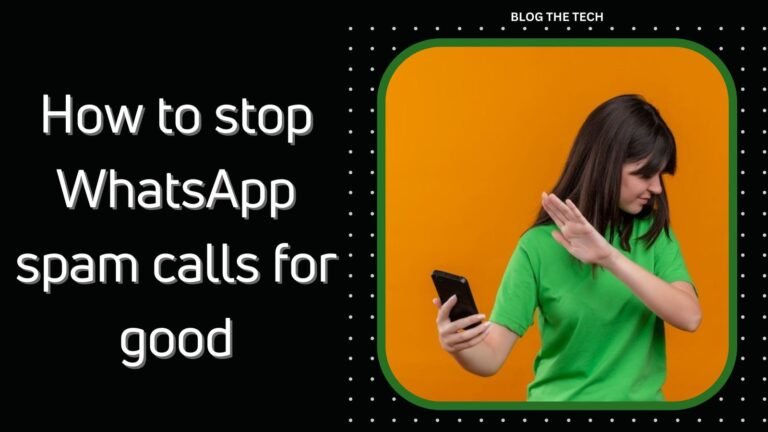 How to stop WhatsApp spam calls for good