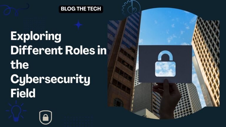 Exploring Different Roles in the Cybersecurity Field