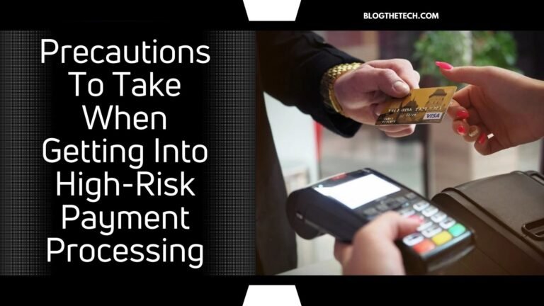 Precautions To Take When Getting Into High-Risk Payment Processing