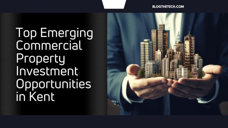 Top Emerging Commercial Property Investment Opportunities in Kent