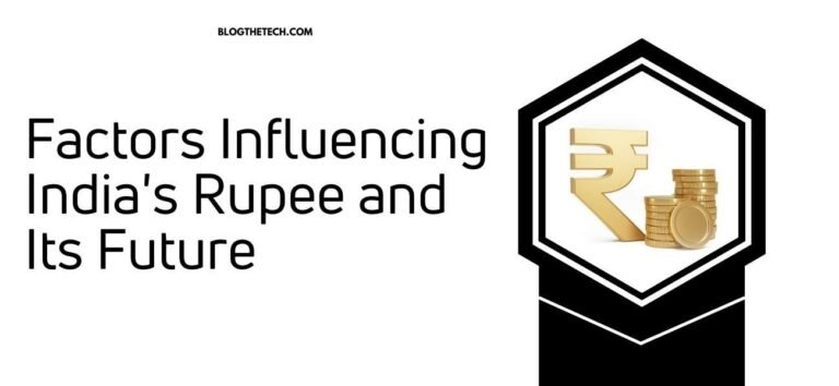 Factors Influencing India’s Rupee and Its Future