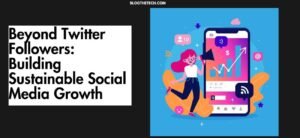 Beyond Twitter Followers: Building Sustainable Social Media Growth