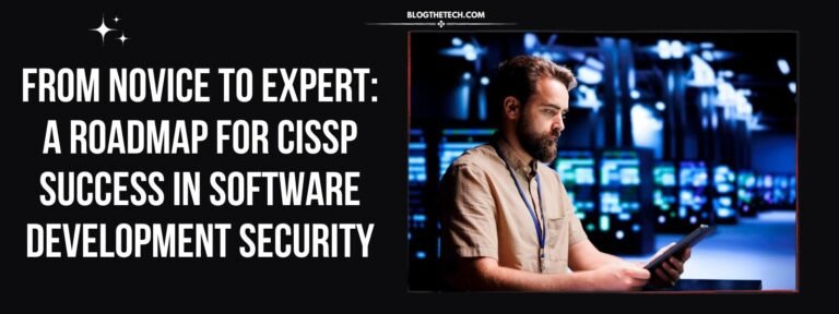 From Novice to Expert: A Roadmap for CISSP Success in Software Development Security