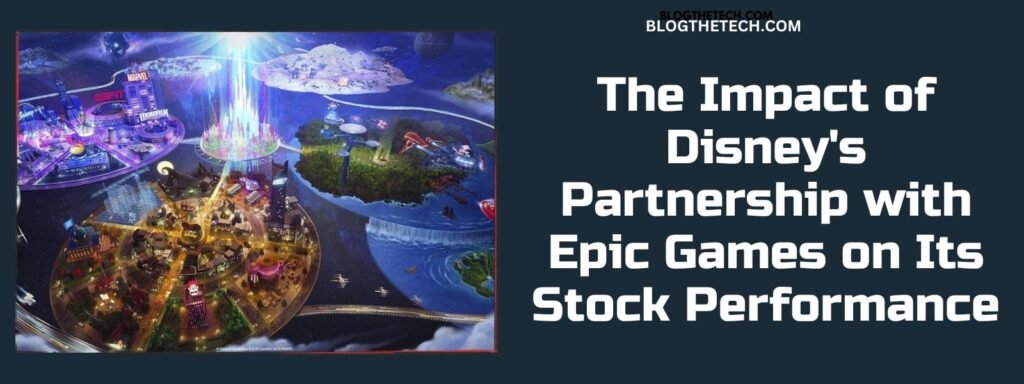 The Impact of Disney’s Partnership with Epic Games on Its Stock Performance