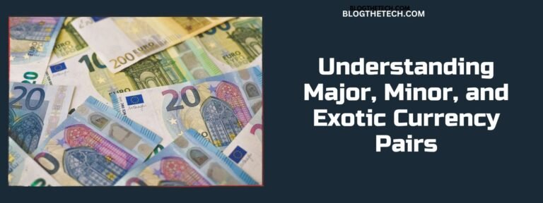 Understanding Major, Minor, and Exotic Currency Pairs