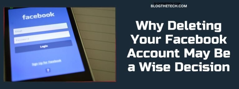 Why Deleting Your Facebook Account May Be a Wise Decision