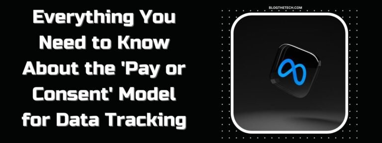 Everything You Need to Know About the ‘Pay or Consent’ Model for Data Tracking