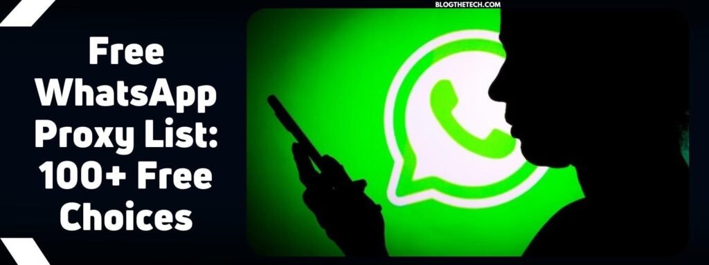 Free WhatsApp Proxy List: 100+ Free Choices