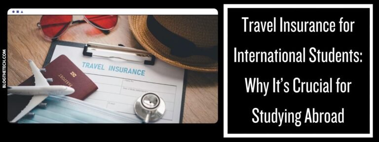 Travel Insurance for International Students: Why It’s Crucial for Studying Abroad