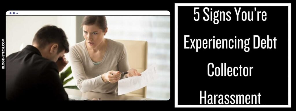5 Signs You’re Experiencing Debt Collector Harassment