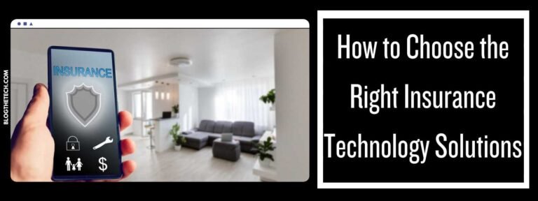 How to Choose the Right Insurance Technology Solutions