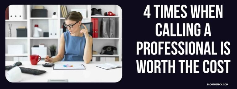 4 Times When Calling a Professional is Worth the Cost